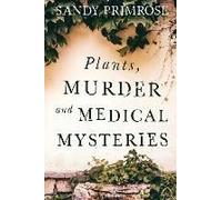 Plants, Murder And Medical Mysteries