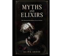 PLANTS MYTHS AND ELIXIRS: The Historical Herbalism of Love Potions