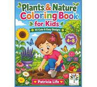 Plants & Nature Coloring Book for Kids: Cute and Easy Plant Science Coloring Pages for Children Ages 4-8, Featuring Flowers, Trees, Leaves, Seeds, Gardens, Fruits, Vegetables, and Nature Learning Fun