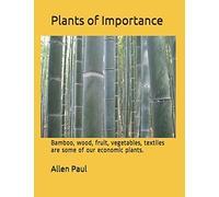 Plants Of Importance: Bamboo, Wood, Fruit, Vegetables, Textiles Are Some Of Our Economic Plants.