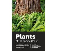 Plants of the Pacific Coast: From Alaska to Oregon, Including British Columbia and Washington