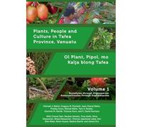 Plants, People and Culture in Tafea Province, Vanuatu Volume 1: Ol Plant, Pipol, mo Kalja blong Tafea