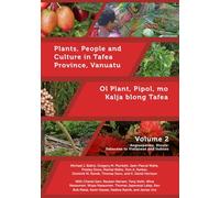 Plants, People and Culture in Tafea Province, Vanuatu Volume 2: Ol Plant, Pipol, mo Kalja blong Tafea