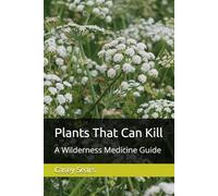 Plants That Can Kill: A Wilderness Medicine Guide