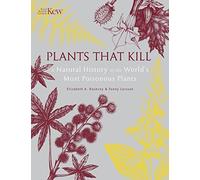Plants That Kill: A Natural History of the World’s Most Poisonous Plants