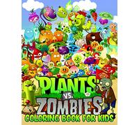 Plants VS zombies Coloring Book For Kids: 50 High-Quality Illustrations and Characters Description | A Great Coloring Book For Kids and Fans, Lovers of Plants vs Zombies game