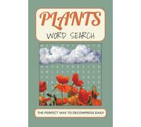 Plants Word Search Puzzle Book: Unplug and Decompress with 50+ Easy-to-Read Puzzles for Plant Lovers: Fun Word Searches Featuring Flowers, Trees, ... Game for Adults, Teens & the Whole Family