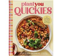 PlantYou Quickies 140+ Nourishing Plant-Based Recipes for Busy People - Carleigh Bodrug - Balance - ebook (ePub) - Livre