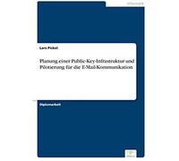 Planung Einer Public-Key-Infrastruktur Und Pilotierung Für Die E-Mail-Kommunikation
