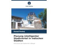 Planung intelligenter Stadtviertel in indischen Städten: Eine Studie über Stadtviertel in Bhopal