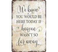 Plaque commémorative rétro en métal avec inscription « We Know You Would Be Here Today If Heaven Wasn't So Far Away » - Décoration de mariage rustique - 30,5 x 20,3 cm