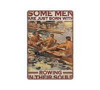 Plaque créative en étain avec inscription « Some Men Are Just Born with Rowing in Their Souls » - Décoration murale rétro pour maison, jardin, bars, bureau, pubs, club - 140 x 200 mm