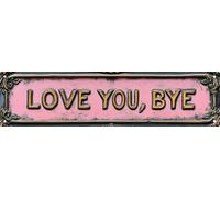 Plaque de rue « Love You Bye » - Décoration murale rétro amusante - En métal - Thème de l'horreur - Thème d'horreur - Humour inapproprié - Décoration de bar, maison, université, dortoir - 40,6 x 10,2