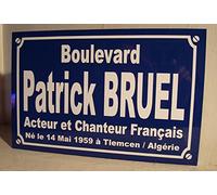 Plaque de rue Patrick BRUEL création Originale édition limitée Cadeau Fan collectionneur 20 x 30 cm Acier allié PVC série limitée ( moins de 100 ex ) Déco / Cadeau original