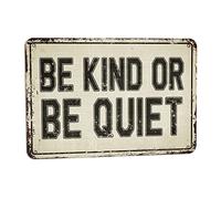 Plaque décorative en étain avec inscription « Be Kind Or Be Quiet » - Style vintage - 20,3 x 30,5 cm - Décoration murale amusante pour maison, cuisine, chambre à coucher, ferme, jardin, magasin, café