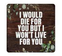 Plaque décorative en métal avec inscription « I Would Die for You But I Won't Live for You » - Décoration murale de chambre pour homme - 30,5 x 30,5 cm