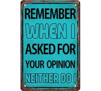 Plaque décorative humoristique en métal pour garage ou bar « Souviens-toi quand je t'ai demandé ton avis » - Décoration vintage pour la maison ou le bureau - Cadeau pour hommes et femmes - 20 x 30 cm
