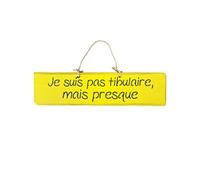 Plaque décorative jaune - Je suis pas tibulaire mais presque
