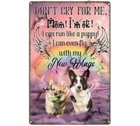 Plaque décorative rétro en métal avec inscription « Angel Dogs Don't Cry for Me Mom I'm Ok I Can Run Like A Puppy I Can Even Fly with My New Wings » - 20,3 x 30,5 cm