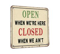 Plaque décorative rétro « Open When We'Re Here Closed When We Ain'T » - 30,5 x 30,5 cm - Décoration murale amusante pour maison, cuisine, ferme, magasin, café, bar, pub