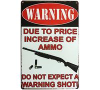 Plaque décorative vintage en métal avec inscription « Warning Due to Price Augmentation of Ammo Do Not Expect A Warning Shot » - Décoration murale pour bar, club de musique, cave, chambre - 20,3 x