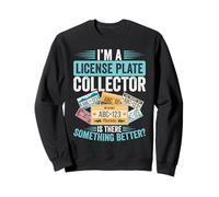 Plaque d'immatriculation Collecting Better Than License Plate Collector Sweatshirt