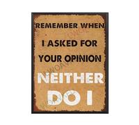 Plaque en aluminium avec cadre en métal rustique « Remember When I Asked For Your Opinion Neither Do I For For » - 20,3 x 30,5 cm