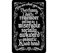 Plaque en étain « You Are What You Eat, I Don't Remember Eating a Miserable Knobhead Greet » - 10 x 15 cm