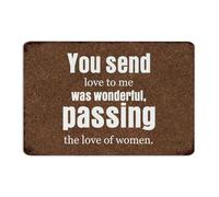 Plaque en métal à suspendre « You Send Love to Me Was Wonderful, Passing The Love of Women » - Décoration murale d'extérieur personnalisée pour homme - 20,3 x 30,5 cm