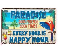 Plaque en métal amusante « Paradise Good Friends Good Times Every Hour Is Happy Hour » - Décoration d'intérieur rustique en aluminium - Affiche murale pour garage et bar - 30,5 x 20,3 cm