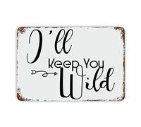 Plaque en métal avec citation amusante « I'll Keep You Wild » - Décoration de ferme - Panneau décoratif vintage avec citation pour cheminée, salon, porche, café - 30,5 x 20,3 cm