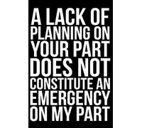Plaque en métal avec inscription « A Lack of Planning On Your Part Does Not Constitute an Emergency On My Part » - Décoration murale en fer pour décoration d'intérieur, chambre, porte, affiche