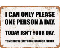 Plaque en métal avec inscription « I Can Only Please One Person A Day Today Isn'T Your Day » - 20,3 x 30,5 cm
