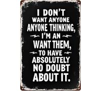Plaque en métal avec inscription « I Don't Want Anyone Thinking I'm an I Want Them to Have Absolutely No Doubt About It » - 30,5 x 20,3 cm
