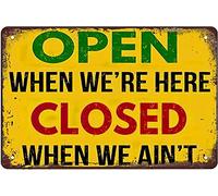 Plaque en métal avec inscription « Open When We Re Here Closed When We Ain'T » - Décoration murale rétro pour maison, porte, jardin, bars, restaurants, cafés, bureaux, magasins, pubs, clubs - 20,3 x