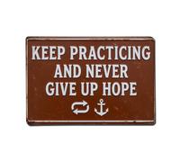 Plaque en métal avec slogans de motivation rétro Keep Practicing Never Give - Décoration murale pour café, club, bar, bureau, maison, jardin - 20,3 x 30,5 cm