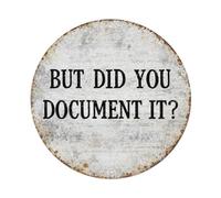 Plaque en métal « But Did You Document It »