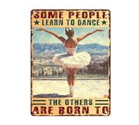 Plaque En Métal Danse Classique. Certains Apprennent À Danser, D'Autres Naissent Pour Ça. Coloré Mur Signe Étanche Affiche Métal Pour Hôtel Restaurant Bord De Mer 30X20Cm