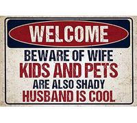 Plaque en métal de style rétro vintage « Welcome Beware of Wife Kids and Pets Are Also Shady Husband Is Cool » pour intérieur et extérieur, maison, bar, café, cuisine