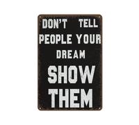 Plaque en métal « Don'T Tell People Your Dream Show Them » - Décoration murale de motivation - Citations inspirantes positives - Cadeau d'encouragement réconfortant pour femme, homme, salle de sport
