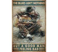 Plaque en métal en aluminium vintage The Blues Ain'T Nothing But Good Man Feeling Bad Cool pour bars, clubs, restaurants, cafés, pubs - Décoration murale vintage - 30,5 x 40,6 cm