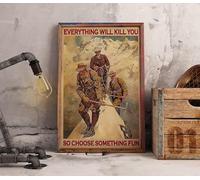 Plaque en métal « Everything Will Kill You So Choose Something Fun Mountain Climbing » - 20,3 x 30,5 cm