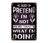 Plaque en métal « Fais comme si j'étais là, c'est ce que je fais », citation humoristique pour la maison, le bureau, la chambre, le garage, le bar, le pub, le café, la boutique, décoration murale pou