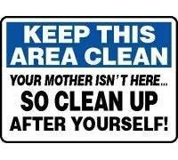 Plaque en métal fantaisie 20,3 x 30,5 cm, Keep This Area Clean Your Mother Isn't HERE SO Clean UP After Yourself! Décoration murale pour la maison, cadeau d'anniversaire, de jardin, de cour Plaque