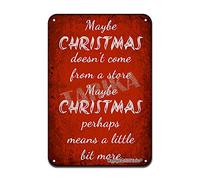 Plaque en métal fantaisie de 20,3 x 30,5 cm, « Maybe Christmas Doesn't Come from A Store, Maybe Christmas Perhaps Means A Little Bit More », décoration murale, cadeau d'anniversaire, de jardin, de