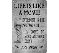 Plaque en métal humoristique « Life is Like a Movie Everyone is The Protagonist I'm Going to Need Another Drink Just Enjoy Just Enjoy » - 20,3 x 30,5 cm