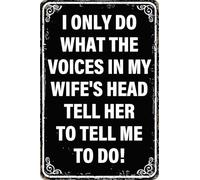 Plaque en métal « I Only Do What The Voices in My Wife's Head Tell Me to Do » - Décoration murale vintage amusante pour maison, garage, grotte, garage - 20,3 x 30,5 cm