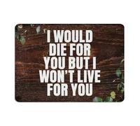Plaque en métal « I Would Die for You But I Won't Live for You » - 25,4 x 35,6 cm - Décoration murale d'intérieur - Plaque en aluminium pour porche