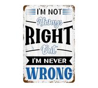 Plaque en métal « J'ai raison, mais je n'ai jamais tort » - Citation sarcastique - Décoration pour la maison, le bureau, la chambre, le garage, le bar, le pub, le café, le magasin ou la voiture (20 x