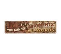 Plaque en métal « Live For The Moments You Cannot Put Into Words »